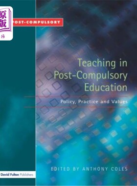 海外直订Teaching in Post-Compulsory Education: Policy, Practice and Values 后义务教育教学：政策、实践与价值观