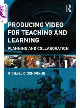 海外直订Producing Video for Teaching and Learning: A Framework for Planning and Collabor 为教与学制作视频:规划与协