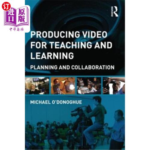 海外直订Producing Video for Teaching and Learning: A Framework for Planning and Collabor 为教与学制作视频:规划与协