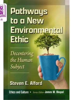海外直订Pathways to a New Environmental Ethic: Decentering the Human Subject 新环境伦理之路：人类主体的去中心化