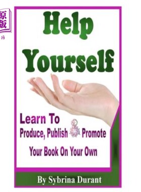 海外直订Help Yourself: Learn To Produce, Publish and Promote Your Book On Your Own 自助：学会自己制作、出版和推广你
