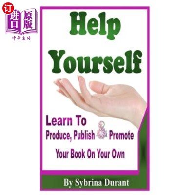 海外直订Help Yourself: Learn To Produce, Publish and Promote Your Book On Your Own 自助：学会自己制作、出版和推广你