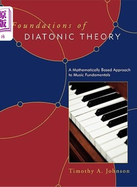 海外直订Foundations of Diatonic Theory: A Mathematically Based Approach to Music Fundame 全音阶理论基础：音乐基础的数学