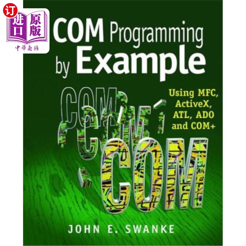 海外直订Com Programming by Example: Using Mfc, Activex, Atl, Ado, and COM+ Com编程示例:使用Mfc、Activex、Atl、Ado
