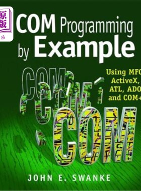 海外直订Com Programming by Example: Using Mfc, Activex, Atl, Ado, and COM+ Com编程示例：使用Mfc、Activex、Atl、Ado