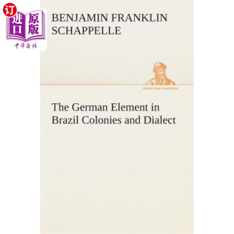 海外直订The German Element in Brazil Colonies and Dialect 巴西殖民地的德语因素与方言