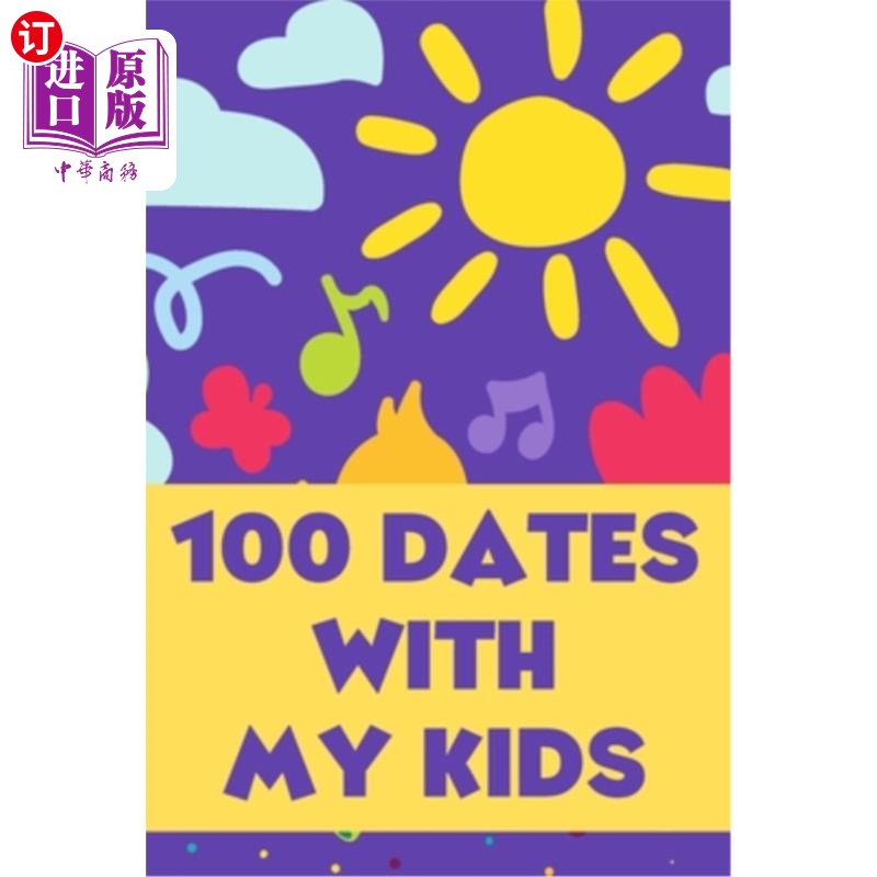 海外直订100 Dates With My Kids: A Bucket List of Activities for Parents and Their Childr 《与孩子的100次约会:父母和