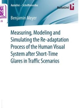 海外直订Measuring, Modeling and Simulating the Re-Adaptation Process of the Human Visual 交通场景中短时眩光后人类视