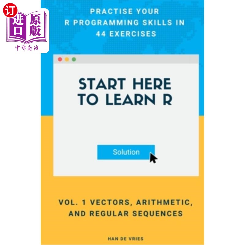 海外直订Start Here To Learn R Vol. 1 Vectors, Arithmetic, and Regular Sequences: Practis 从这里开始学习R卷1向量，算