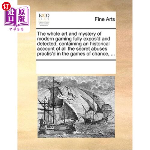 海外直订The Whole Art and Mystery of Modern Gaming Fully Expos'd and Detected; Containin 现代游戏的整体艺术和神秘性