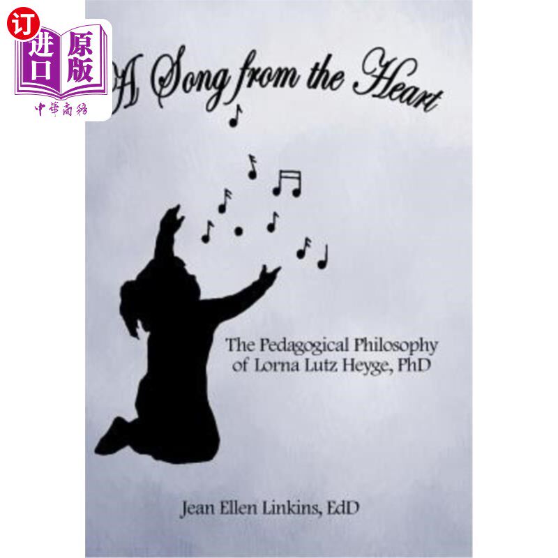 海外直订A Song from the Heart: The Pedagogical Philosophy of Lorna Lutz Heyge, PhD 一首发自内心的歌:洛娜·卢茨·海格