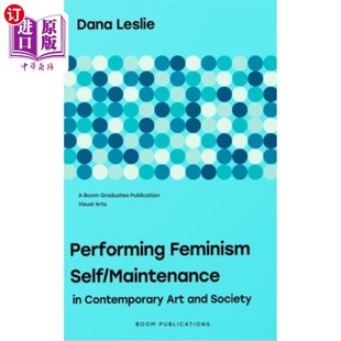 表现女性主义自我 当代艺术与社会 Maintenance Art and Contemporary Self 维护 海外直订Performing Society Feminism