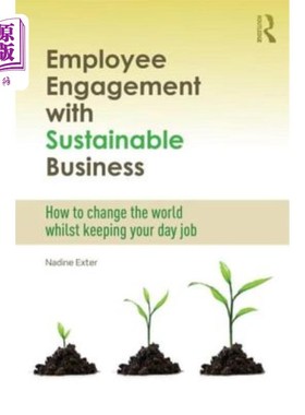 海外直订Employee Engagement with Sustainable Business: How to Change the World Whilst Ke 员工参与可持续发展业务:如