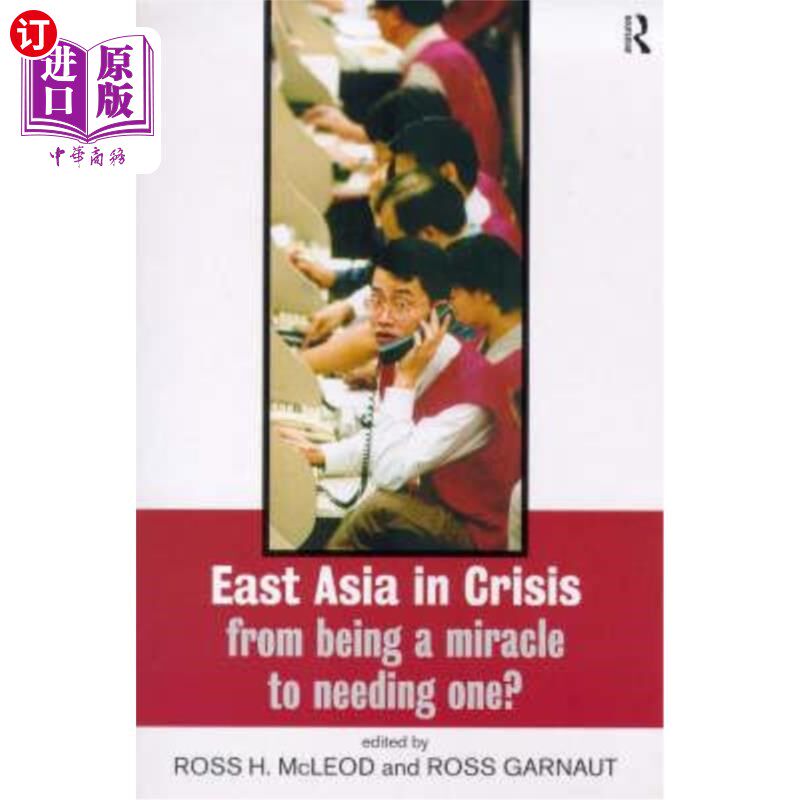 海外直订East Asia in Crisis: From Being a Miracle to Needing One? 危机中的东亚:从奇迹到需要奇迹?