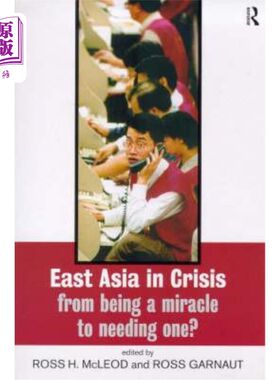 海外直订East Asia in Crisis: From Being a Miracle to Needing One? 危机中的东亚:从奇迹到需要奇迹?