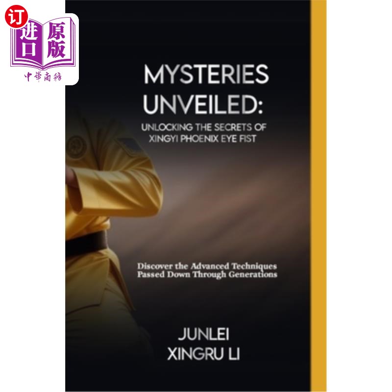 海外直订医药图书Mysteries Unveiled: Unlocking the Secrets of Xingyi Phoenix Eye Fist: Discover t 揭开谜底：揭开兴义