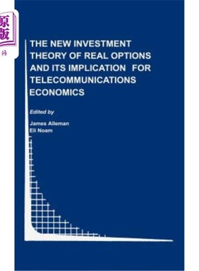 海外直订The New Investment Theory of Real Options and Its Implication for Telecommunicat 新实物期权投资理论及其对电信经