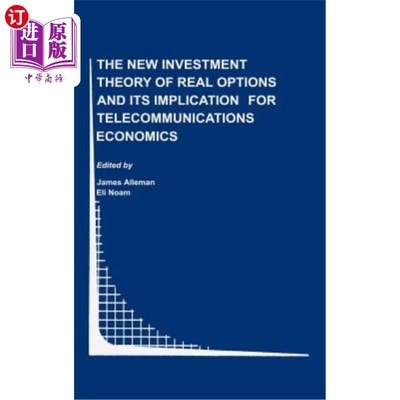 海外直订The New Investment Theory of Real Options and Its Implication for Telecommunicat 新实物期权投资理论及其对电信经