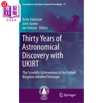 海外直订Thirty Years of Astronomical Discovery with Ukirt: The Scientific Achievement of Ukirt天文发现的