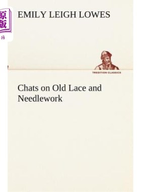 海外直订Chats on Old Lace and Needlework 谈旧花边和刺绣