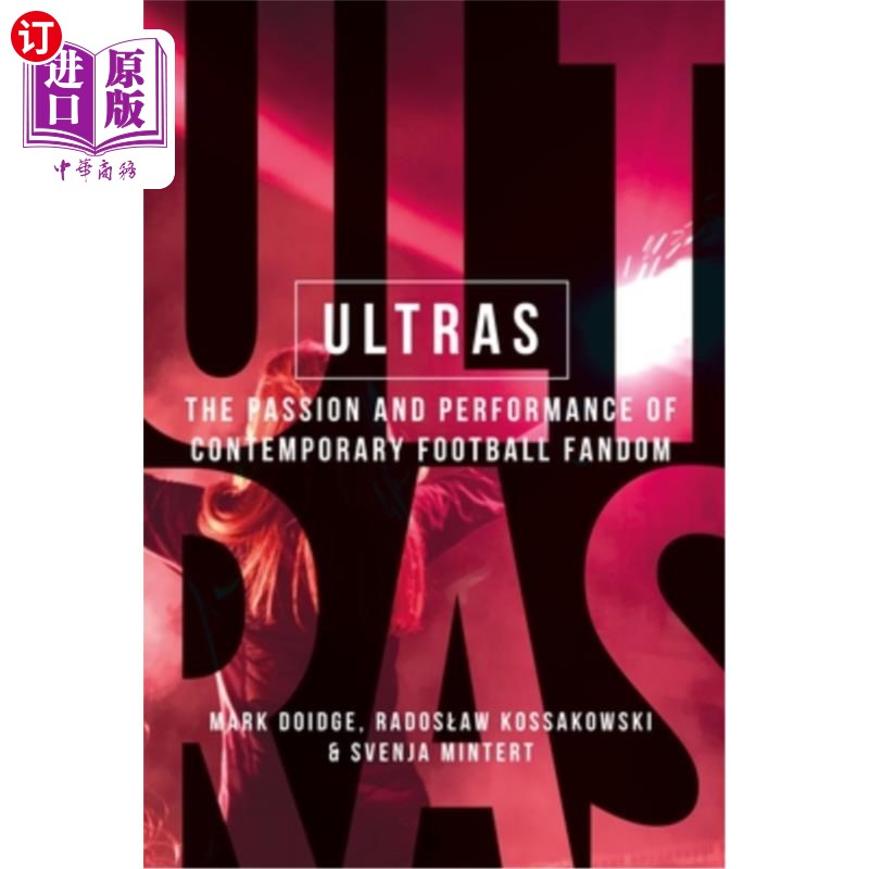 海外直订Ultras: The Passion and Performance of Contemporary Football Fandom 《超级英雄:当代足球迷的激情与表现》