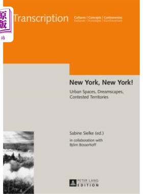 海外直订New York, New York!: Urban Spaces, Dreamscapes, Contested Territories 纽约，纽约!:城市空间、梦幻景观、争议