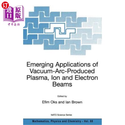 海外直订Emerging Applications of Vacuum-Arc-Produced Plasma, Ion and Electron Beams 真空电弧等离子体、离子束和电子