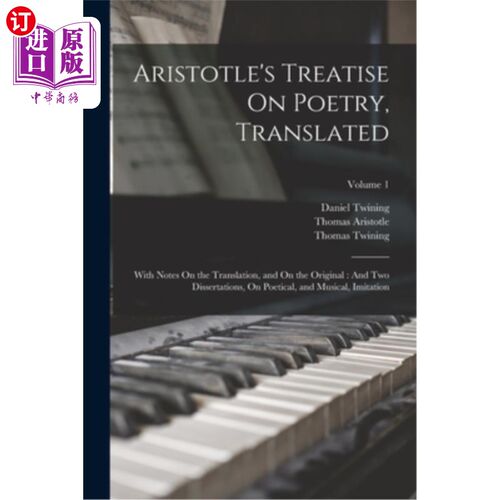 海外直订Aristotle's Treatise On Poetry, Translated: With Notes On the Translation, and O 亚里士多德的《论诗》，译: