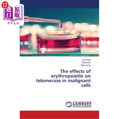 海外直订The effects of erythropoietin on telomerase in malignant cells 促红细胞生成素对恶性肿瘤细胞端粒酶的影响