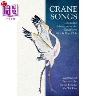 海外直订Crane Songs: Continuing Adventures of the King Street Girls & Boys Club 鹤之歌:国王街男孩女孩俱乐部的持续冒