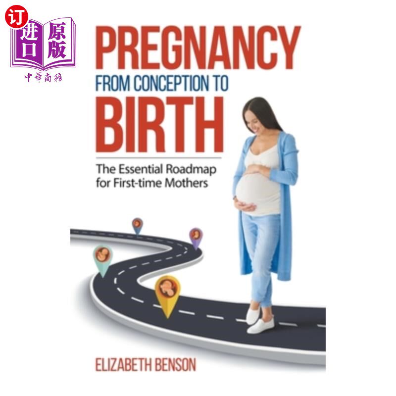 海外直订医药图书Pregnancy From Conception to Birth: The Essential Roadmap for First-time Mothers 从受孕到分娩的怀孕
