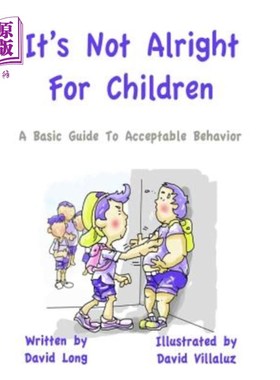 海外直订It's Not Alright - For Children: A Basic Guide To Acceptable Behavior 这是不对的——给孩子:可接受行为的基本