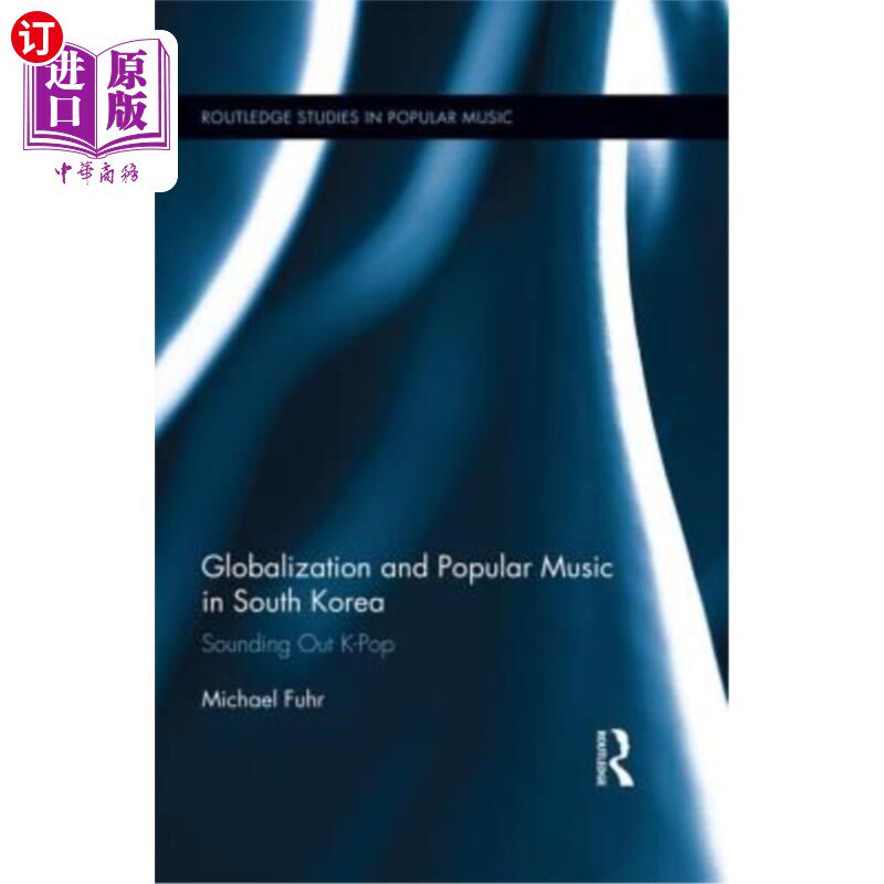 海外直订Globalization and Popular Music in South Korea: Sounding Out K-Pop 全球化与韩国流行音乐:探听韩国流行音乐