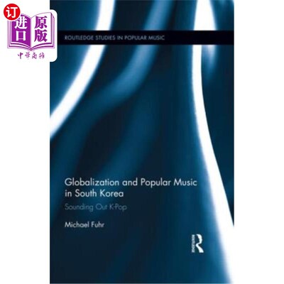 海外直订Globalization and Popular Music in South Korea: Sounding Out K-Pop 全球化与韩国流行音乐:探听韩国流行音乐
