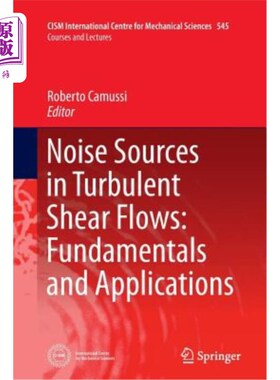 海外直订Noise Sources in Turbulent Shear Flows: Fundamentals and Applications 湍流剪切流中的噪声源：基本原理和应用