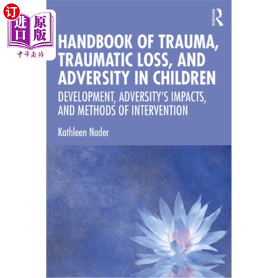 海外直订医药图书Handbook of Trauma, Traumatic Loss, and Adversity in Children: Development, Adve 儿童创伤、创伤性损