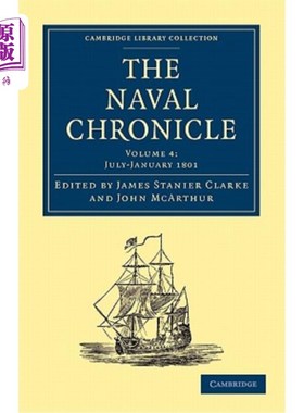 海外直订The Naval Chronicle: Volume 4, July-December 1800: Containing a General and Biog 海军编年史：第4卷，