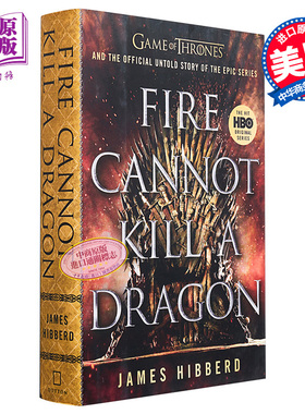现货 Fire Cannot Kill a Dragon Game of Thrones 英文原版 猛火杀不了龙 权游官方不为人知的故事 James Hibberd【中商原版】