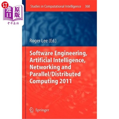 海外直订Software Engineering, Artificial Intelligence, Networking and Parallel/Distribut 软件工程、人工智能、和