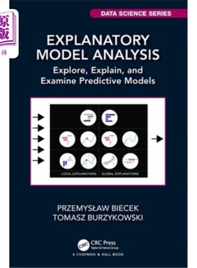 海外直订Explanatory Model Analysis: Explore, Explain, and Examine Predictive Models 解释模型分析:探索、解释和检查预