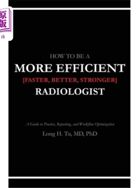 海外直订医药图书How to be a More Efficient Radiologist: A Guide to Practice, Reporting, and Work 如何成为一名更高效