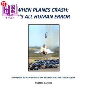 海外直订When Planes Crash: An Analysis of Aviation Mishaps Using Current Aviation Forens 当飞机坠毁时:使用当前航空