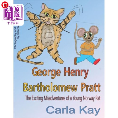 海外直订George Henry Bartholomew Pratt: The Exciting Misadventures of a Young Norway Rat 乔治·亨利·巴塞洛缪·普拉特: