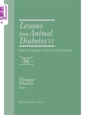 海外直订医药图书Lessons from Animal Diabetes VI: 75th Anniversary of the Insulin Discovery 动物糖尿病的教训VI:胰岛