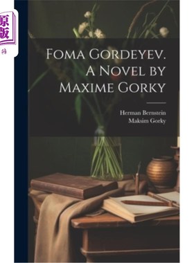 海外直订Foma Gordeyev. A Novel by Maxime Gorky Foma Gordeyev。高尔基的小说