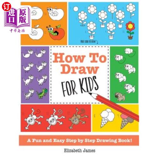 按需印刷How To Draw for Kids: A Fun And Easy Step By Step Drawing Book! 如何为孩子画画：一个有趣和容易一步一步的画