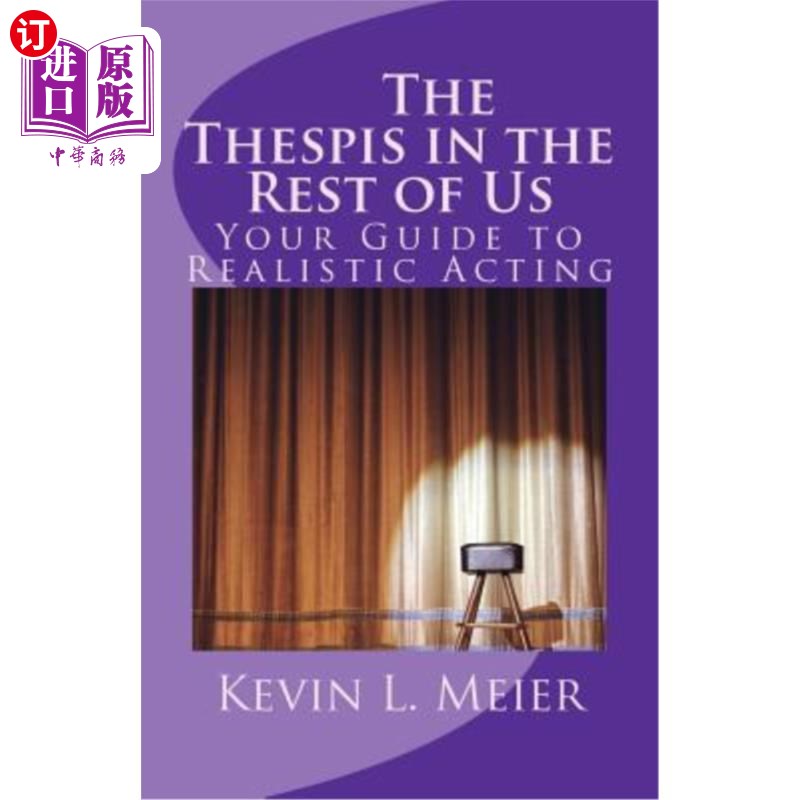 海外直订The Thespis in the Rest of Us: Your Guide to Realistic Acting 《我们其余人的戏剧:现实主义表演指南》