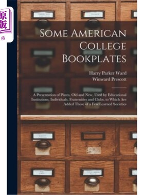 海外直订Some American College Bookplates: A Presentation of Plates, Old and New, Used by 一些美国大学的书盘:一个盘