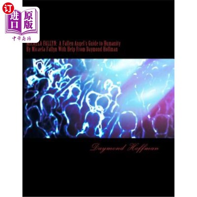 海外直订Micaela Fallyn: A Fallen Angel's Guide to Humanity by Micaela Fallyn with Help f 米凯拉·法林:堕落天使的人性