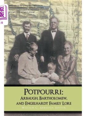 海外直订Potpourri: Arbaugh, Bartholomew, and Engelhardt Family Lore 花香：阿尔博、巴塞洛缪和恩格尔哈特家族的传说